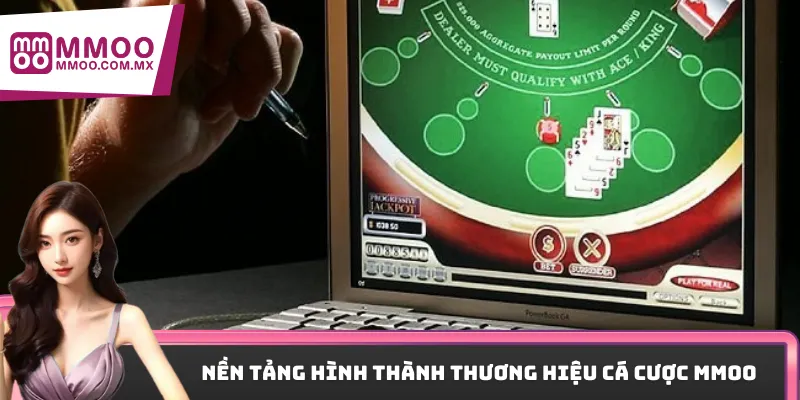 Nền tảng hình thành thương hiệu cá cược MMOO